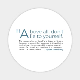 Above All Don't Lie to Yourself Fyodor Dostoevsky Magnet